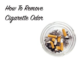 How to Remove Cigarette Odor